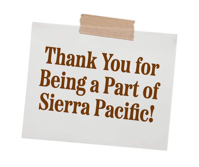 Thank You for Being a Part of Sierra Pacific!