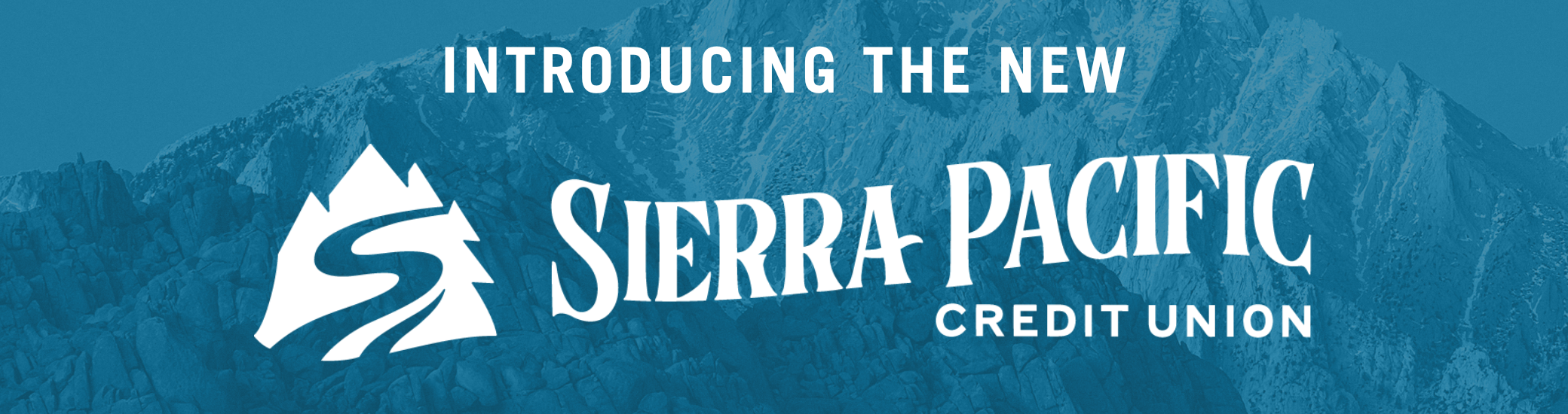 Introducing the new Sierra Pacific Credit Union